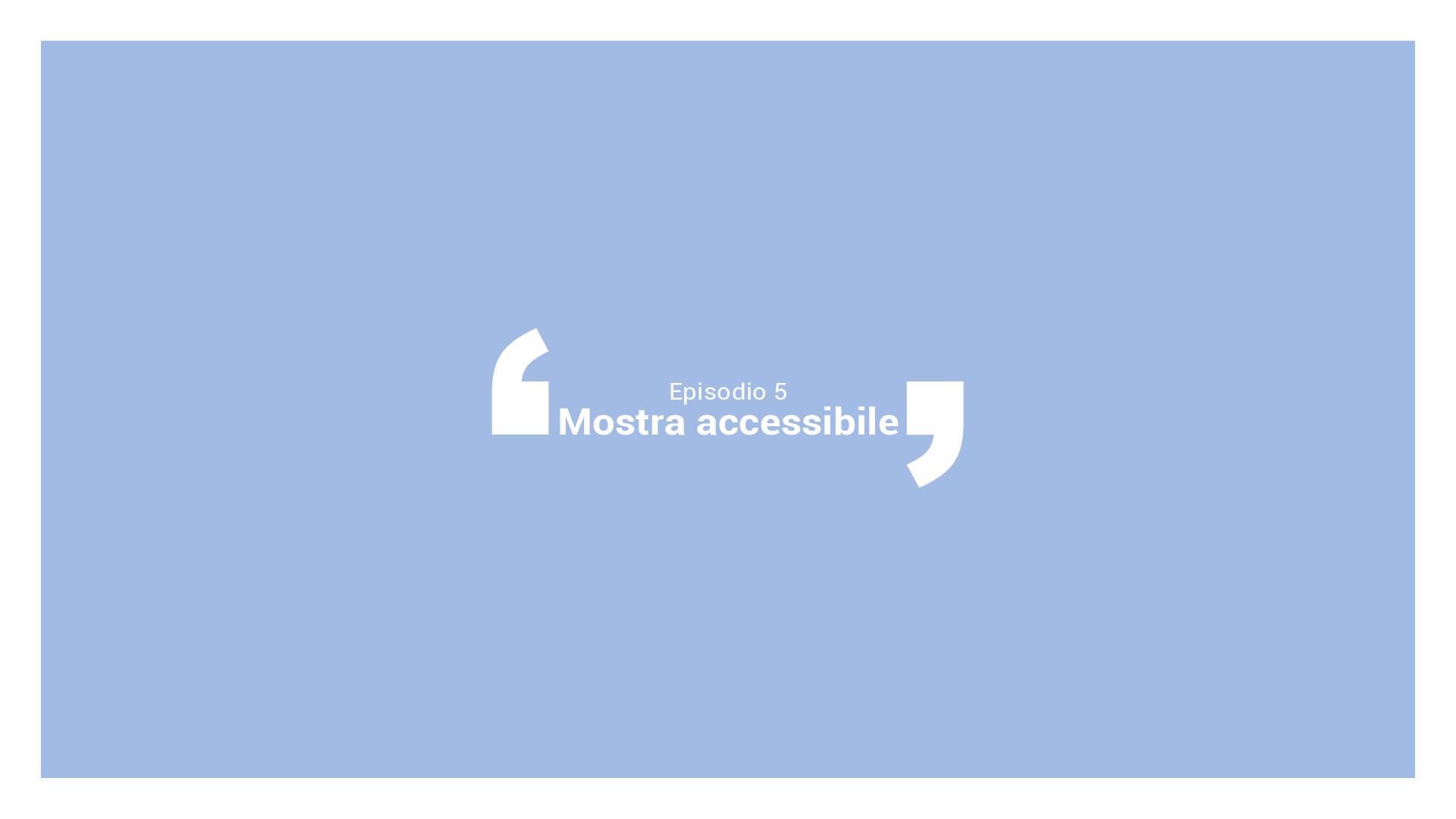 Titolo: mostra accessibile